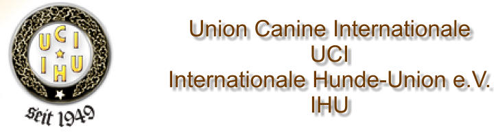 Union Canine Internationale  UCI Internationale Hunde-Union e.V. IHU